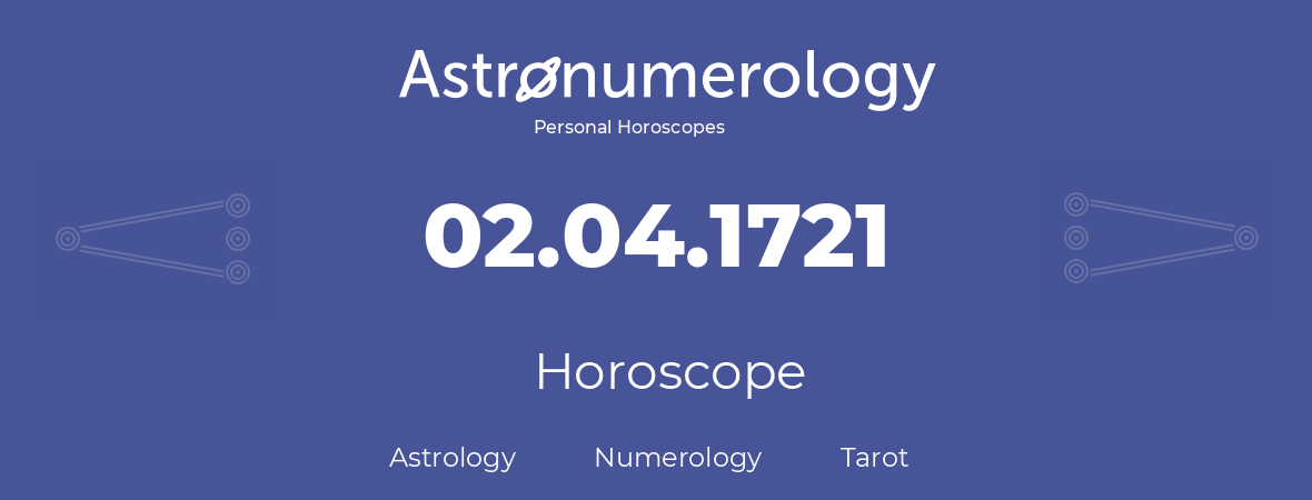 Horoscope for birthday (born day): 02.04.1721 (April 02, 1721)