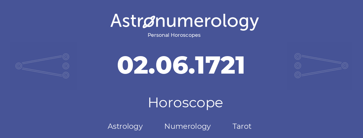 Horoscope for birthday (born day): 02.06.1721 (June 02, 1721)