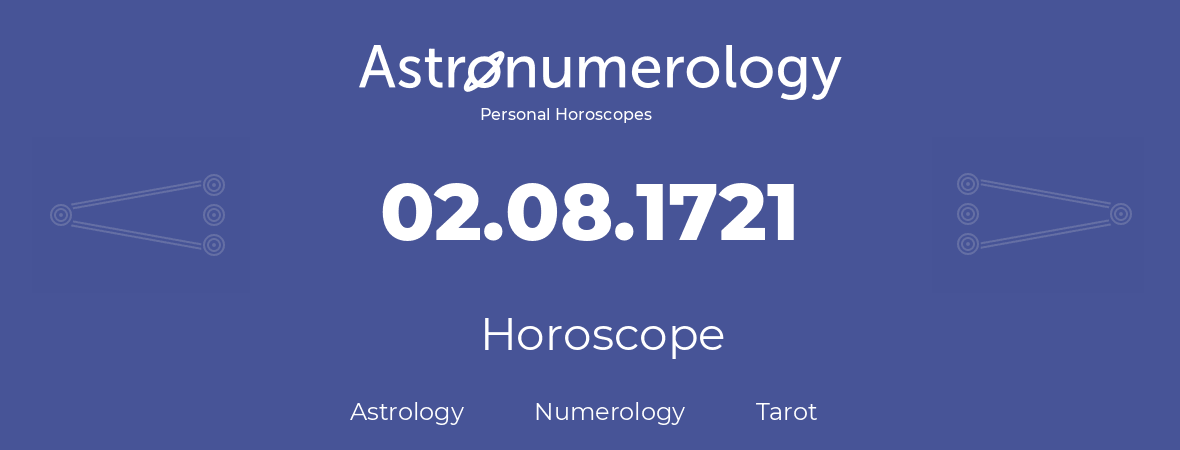 Horoscope for birthday (born day): 02.08.1721 (August 2, 1721)