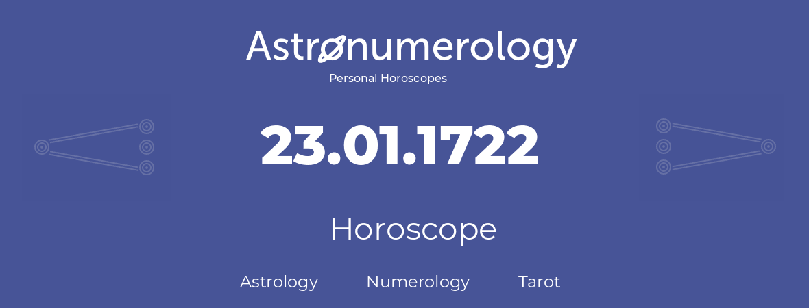 Horoscope for birthday (born day): 23.01.1722 (January 23, 1722)