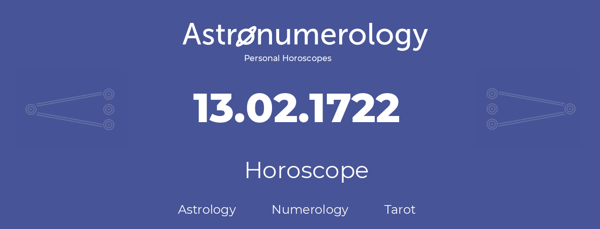 Horoscope for birthday (born day): 13.02.1722 (February 13, 1722)