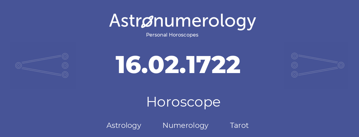 Horoscope for birthday (born day): 16.02.1722 (February 16, 1722)