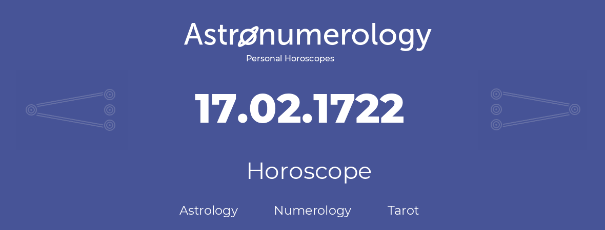 Horoscope for birthday (born day): 17.02.1722 (February 17, 1722)