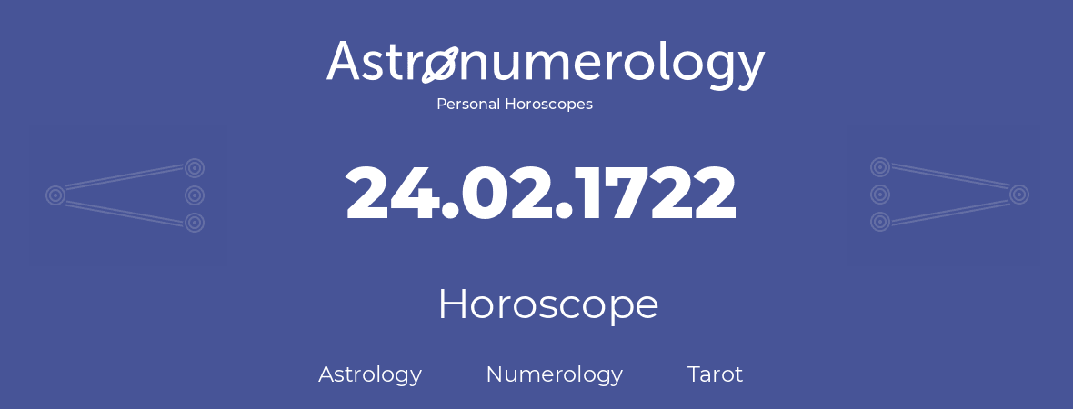 Horoscope for birthday (born day): 24.02.1722 (February 24, 1722)