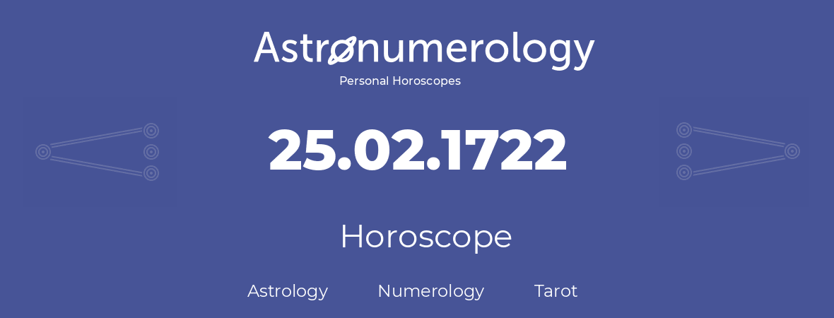 Horoscope for birthday (born day): 25.02.1722 (February 25, 1722)
