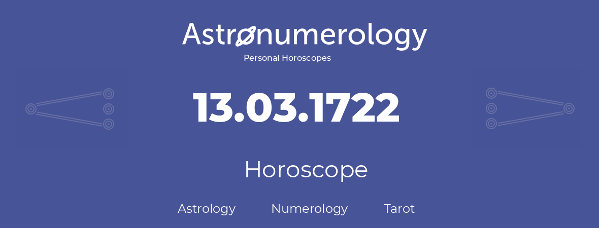 Horoscope for birthday (born day): 13.03.1722 (March 13, 1722)