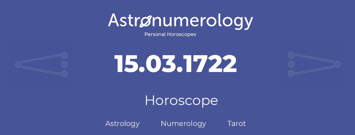 Horoscope for birthday (born day): 15.03.1722 (March 15, 1722)