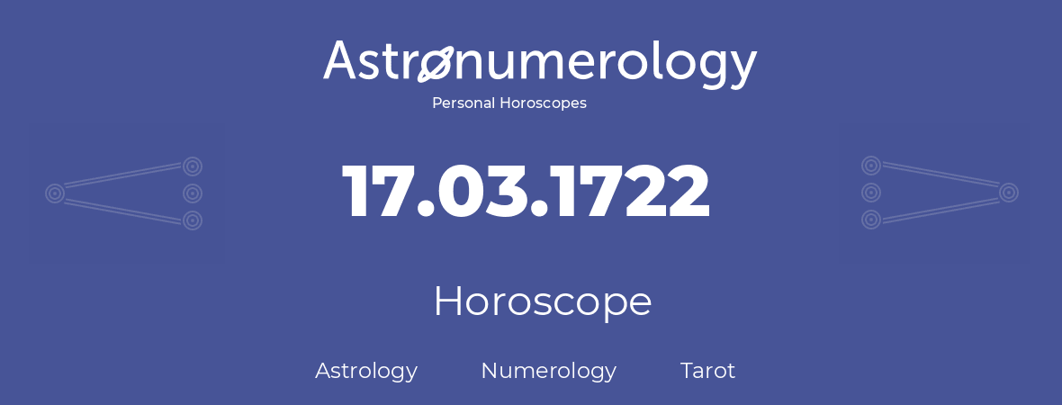 Horoscope for birthday (born day): 17.03.1722 (March 17, 1722)