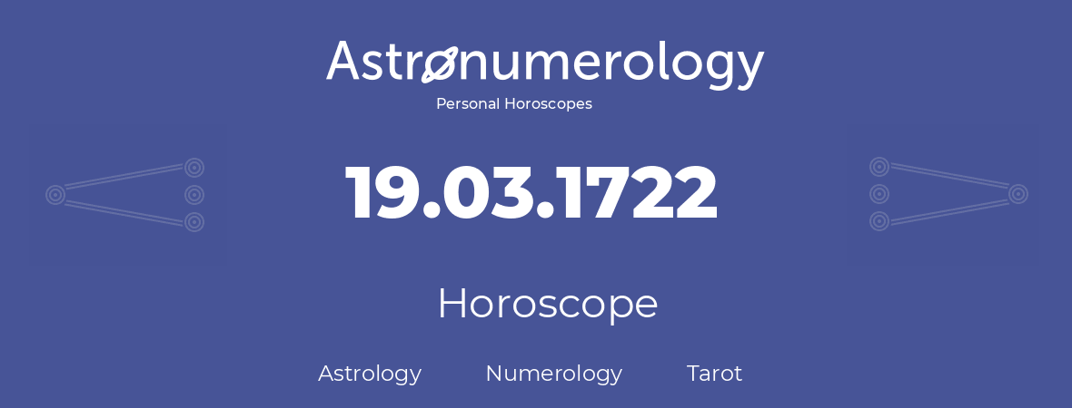 Horoscope for birthday (born day): 19.03.1722 (March 19, 1722)