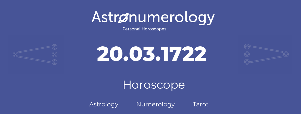 Horoscope for birthday (born day): 20.03.1722 (March 20, 1722)