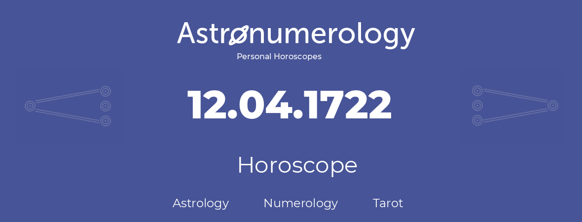 Horoscope for birthday (born day): 12.04.1722 (April 12, 1722)