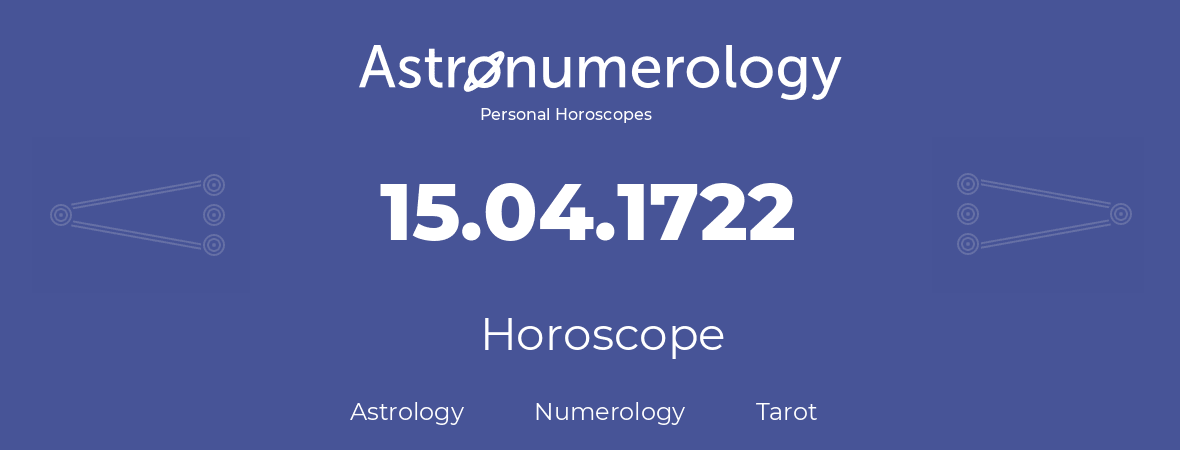 Horoscope for birthday (born day): 15.04.1722 (April 15, 1722)