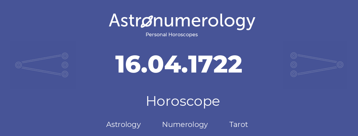Horoscope for birthday (born day): 16.04.1722 (April 16, 1722)