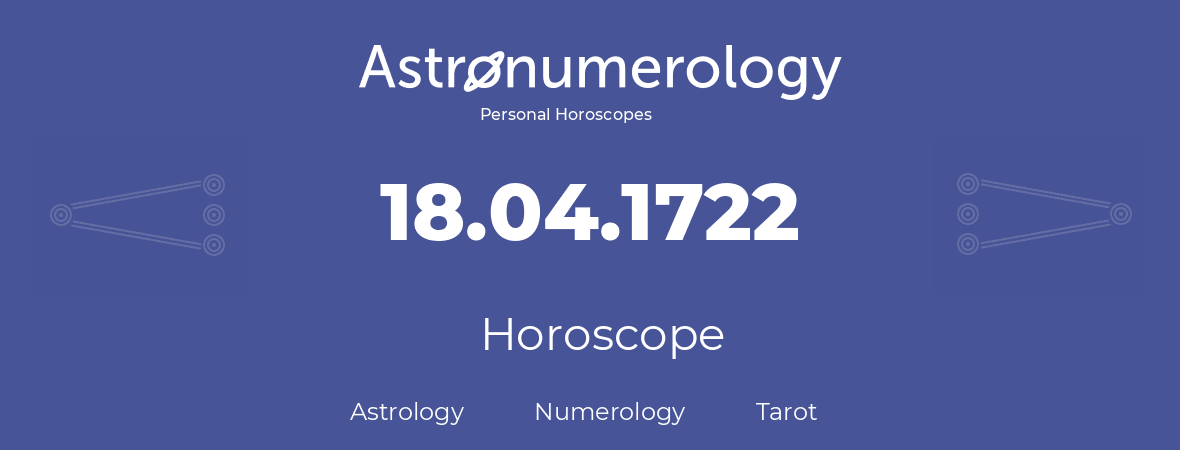 Horoscope for birthday (born day): 18.04.1722 (April 18, 1722)