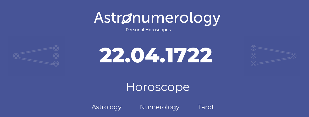 Horoscope for birthday (born day): 22.04.1722 (April 22, 1722)