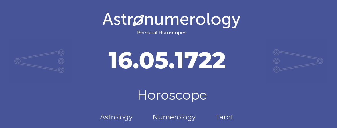 Horoscope for birthday (born day): 16.05.1722 (May 16, 1722)