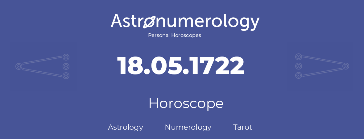 Horoscope for birthday (born day): 18.05.1722 (May 18, 1722)