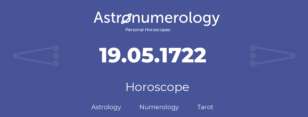 Horoscope for birthday (born day): 19.05.1722 (May 19, 1722)