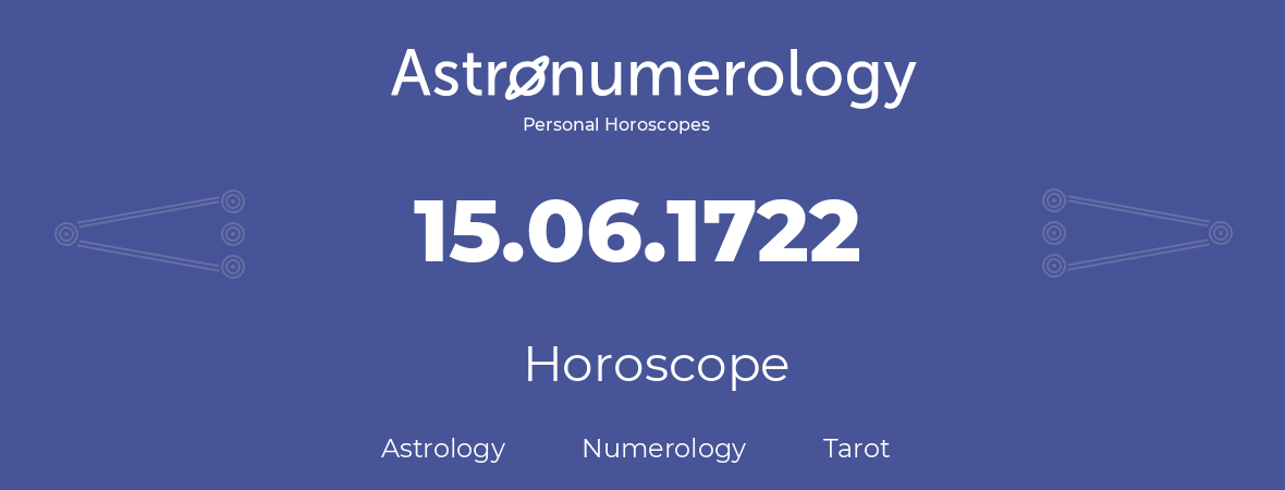 Horoscope for birthday (born day): 15.06.1722 (June 15, 1722)