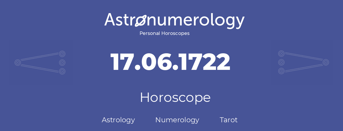 Horoscope for birthday (born day): 17.06.1722 (June 17, 1722)