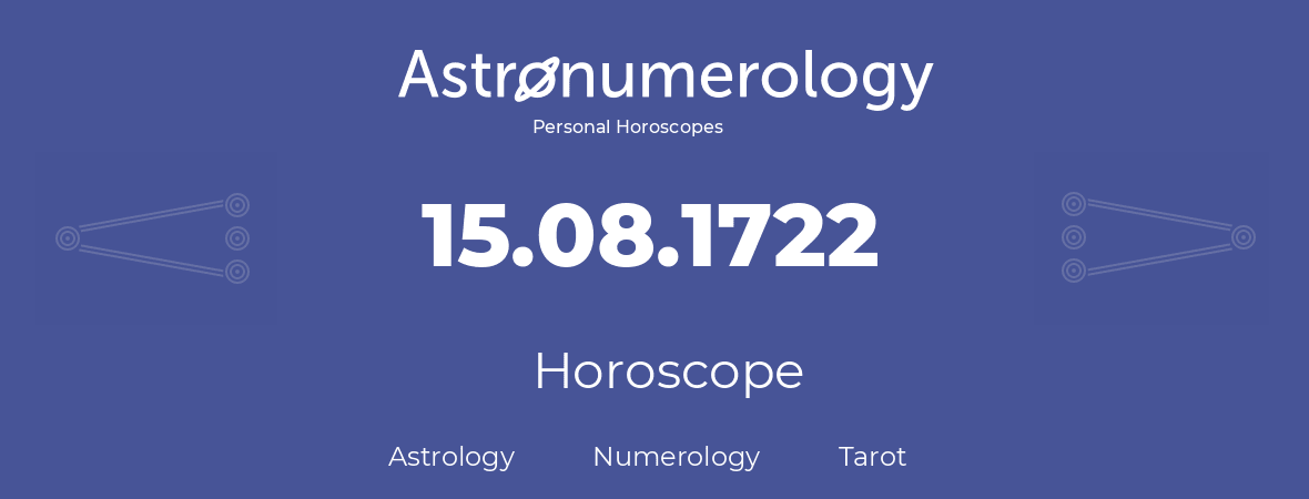 Horoscope for birthday (born day): 15.08.1722 (August 15, 1722)