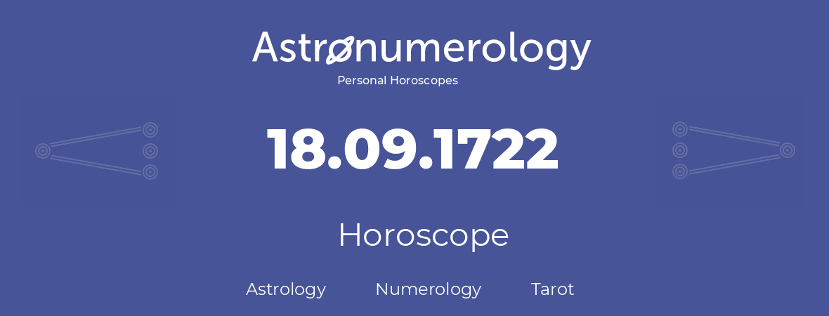 Horoscope for birthday (born day): 18.09.1722 (September 18, 1722)