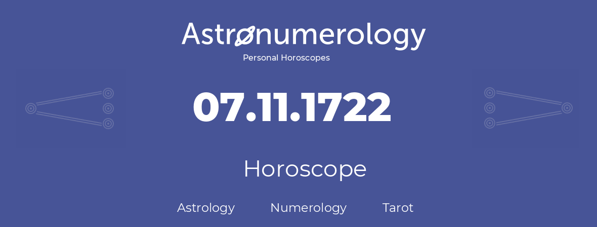 Horoscope for birthday (born day): 07.11.1722 (November 07, 1722)