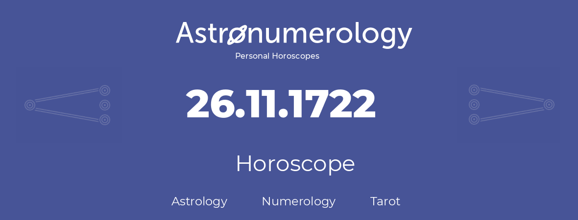 Horoscope for birthday (born day): 26.11.1722 (November 26, 1722)