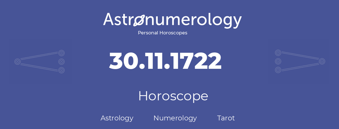 Horoscope for birthday (born day): 30.11.1722 (November 30, 1722)