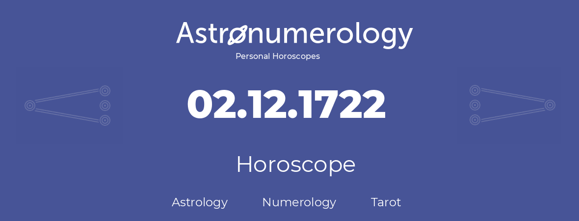 Horoscope for birthday (born day): 02.12.1722 (December 02, 1722)