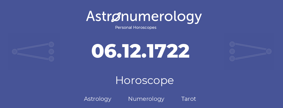 Horoscope for birthday (born day): 06.12.1722 (December 06, 1722)