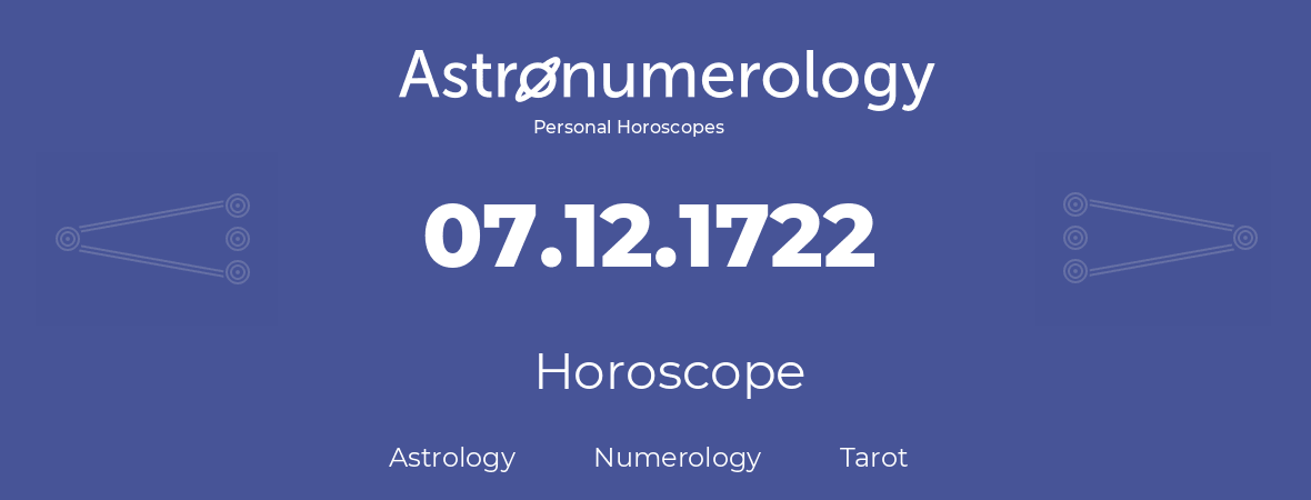 Horoscope for birthday (born day): 07.12.1722 (December 07, 1722)