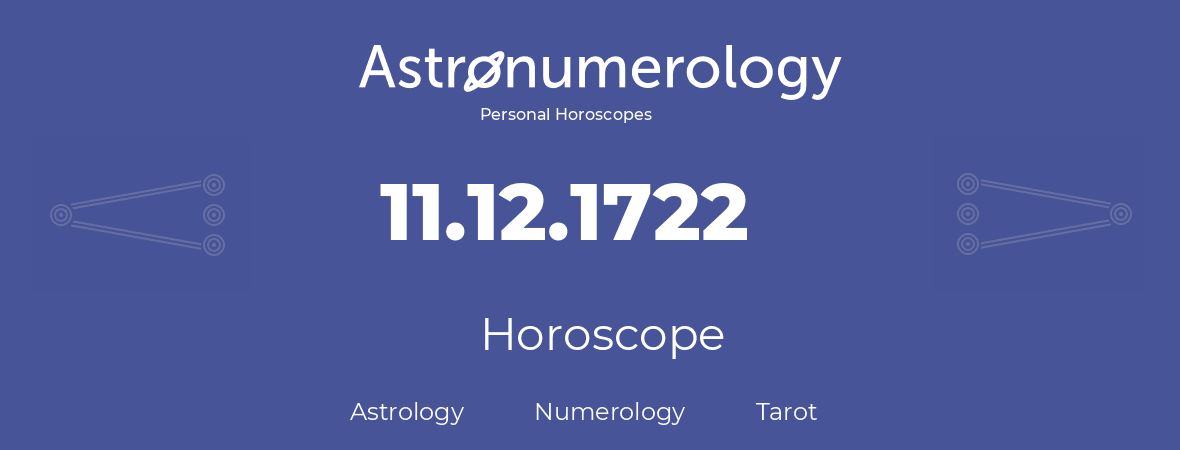 Horoscope for birthday (born day): 11.12.1722 (December 11, 1722)