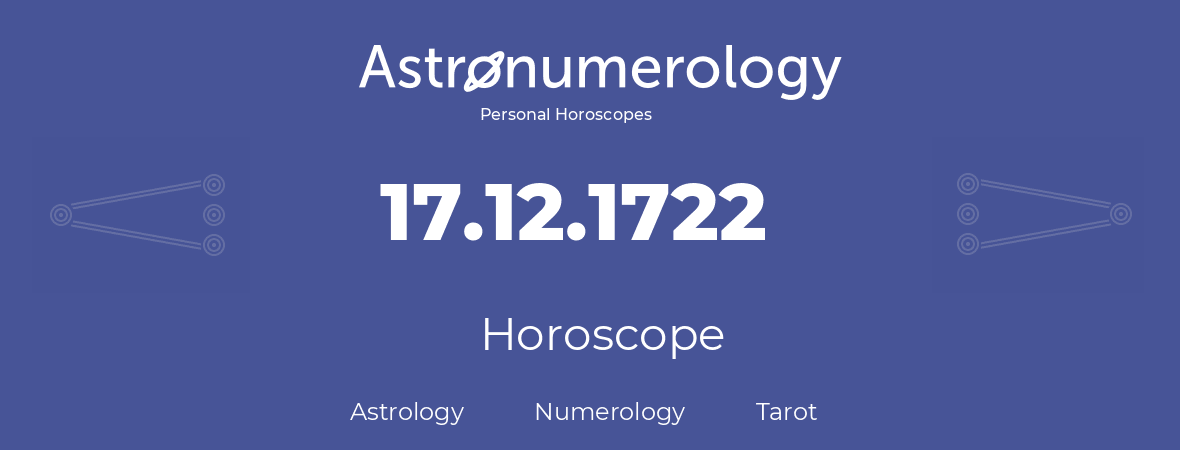 Horoscope for birthday (born day): 17.12.1722 (December 17, 1722)