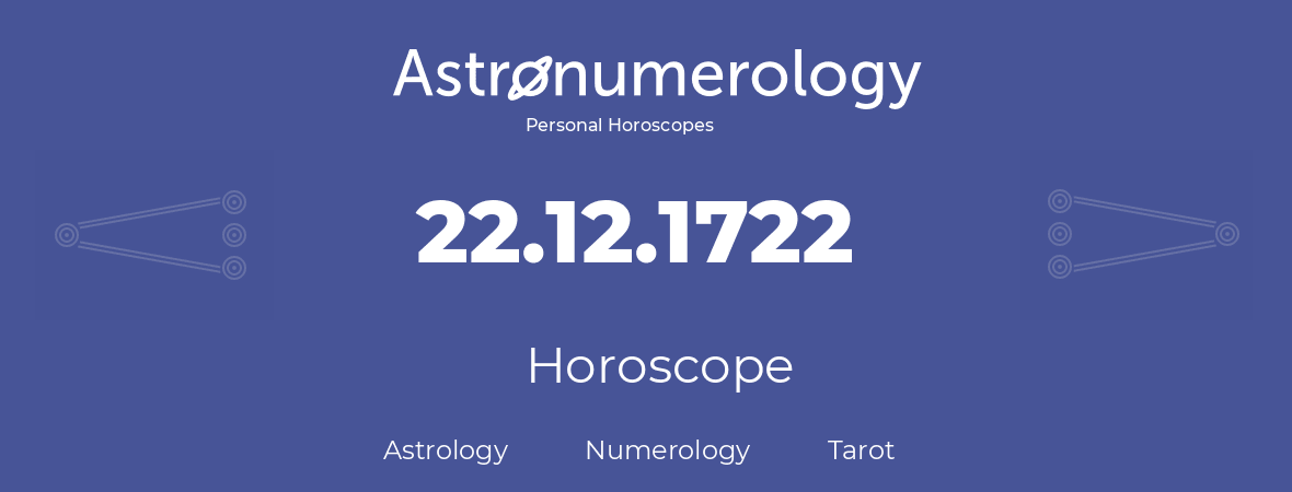 Horoscope for birthday (born day): 22.12.1722 (December 22, 1722)