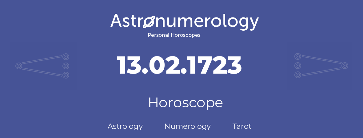 Horoscope for birthday (born day): 13.02.1723 (February 13, 1723)