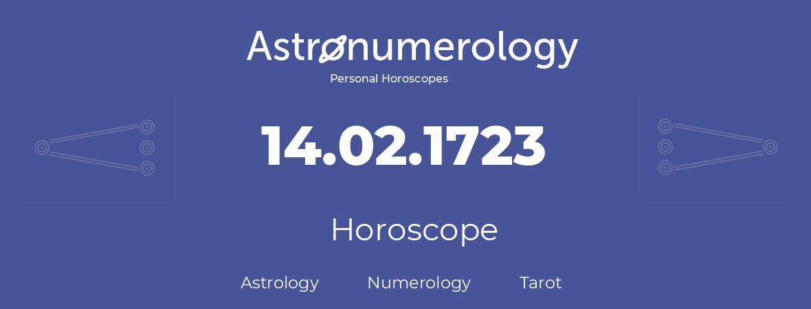 Horoscope for birthday (born day): 14.02.1723 (February 14, 1723)