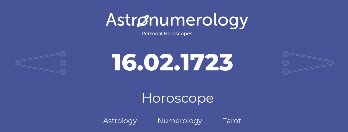 Horoscope for birthday (born day): 16.02.1723 (February 16, 1723)