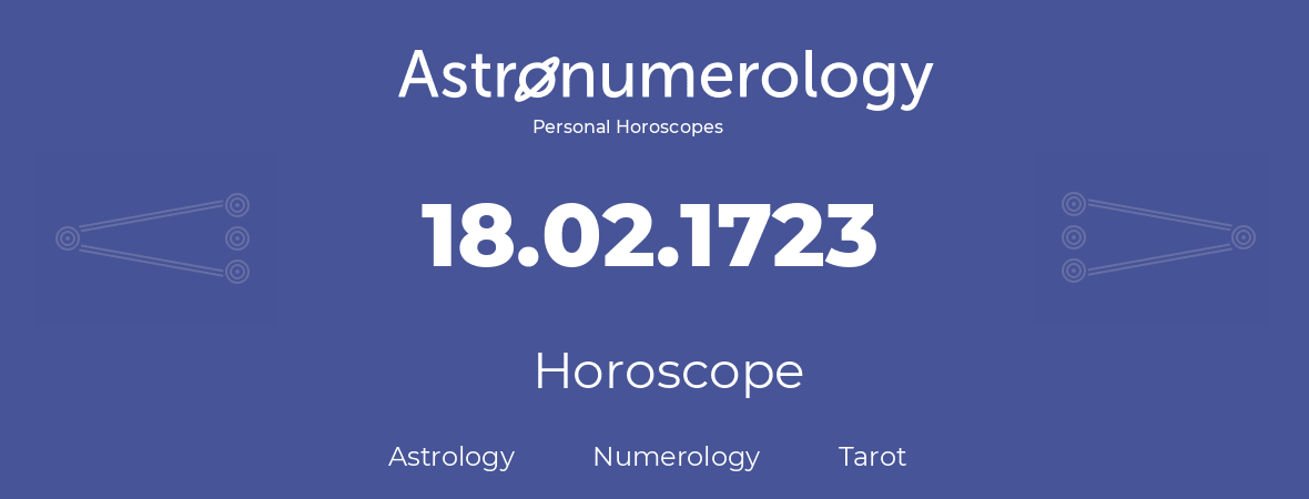 Horoscope for birthday (born day): 18.02.1723 (February 18, 1723)