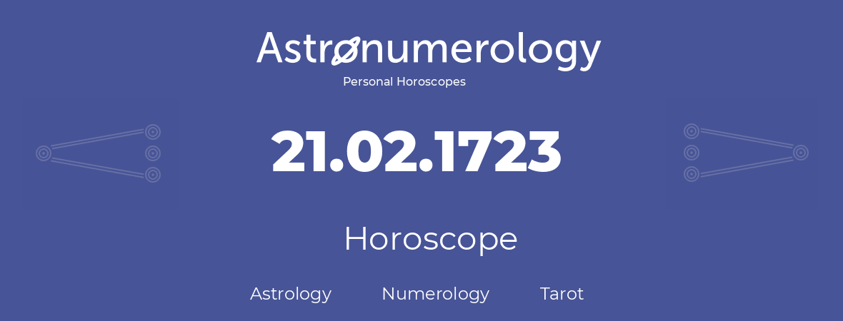 Horoscope for birthday (born day): 21.02.1723 (February 21, 1723)