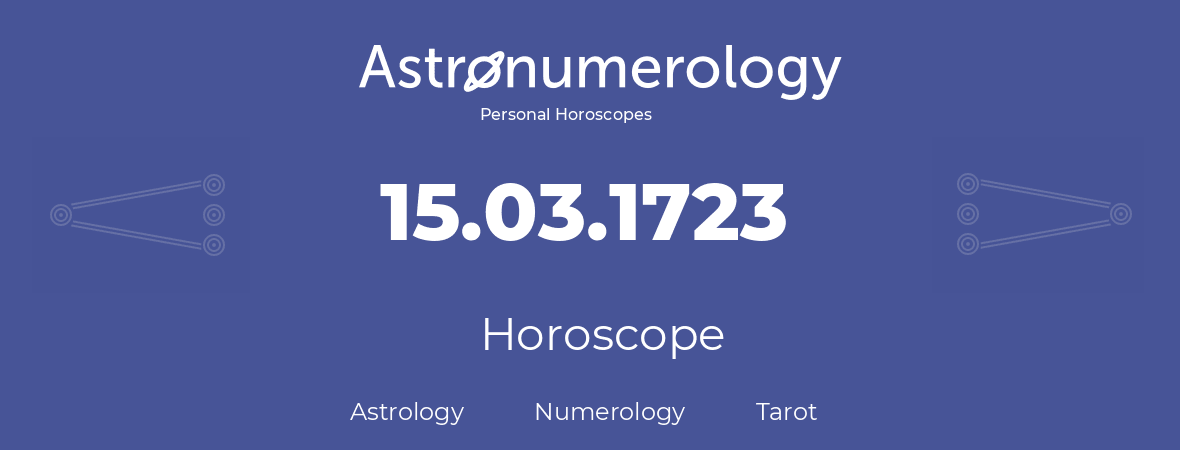 Horoscope for birthday (born day): 15.03.1723 (March 15, 1723)