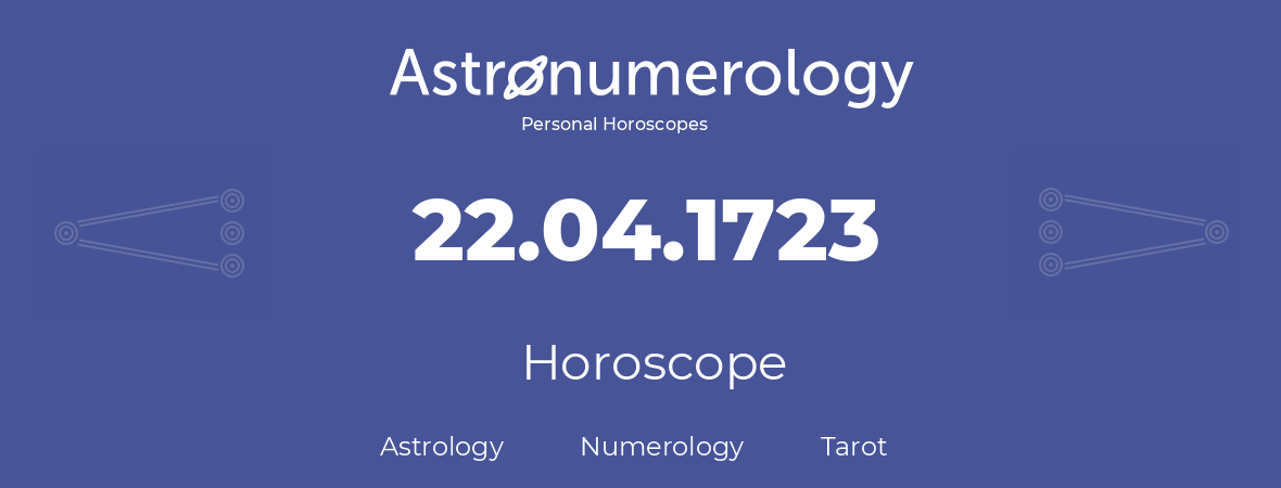 Horoscope for birthday (born day): 22.04.1723 (April 22, 1723)