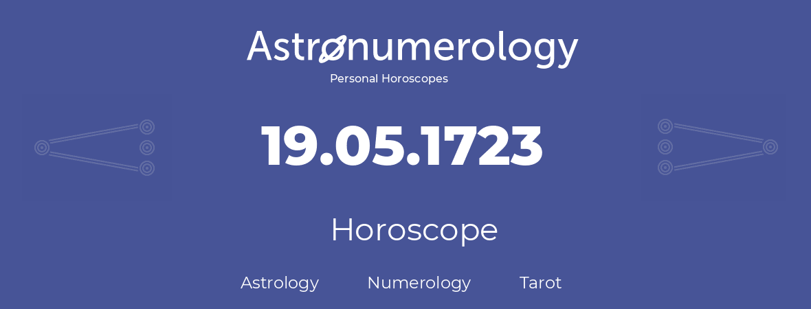 Horoscope for birthday (born day): 19.05.1723 (May 19, 1723)