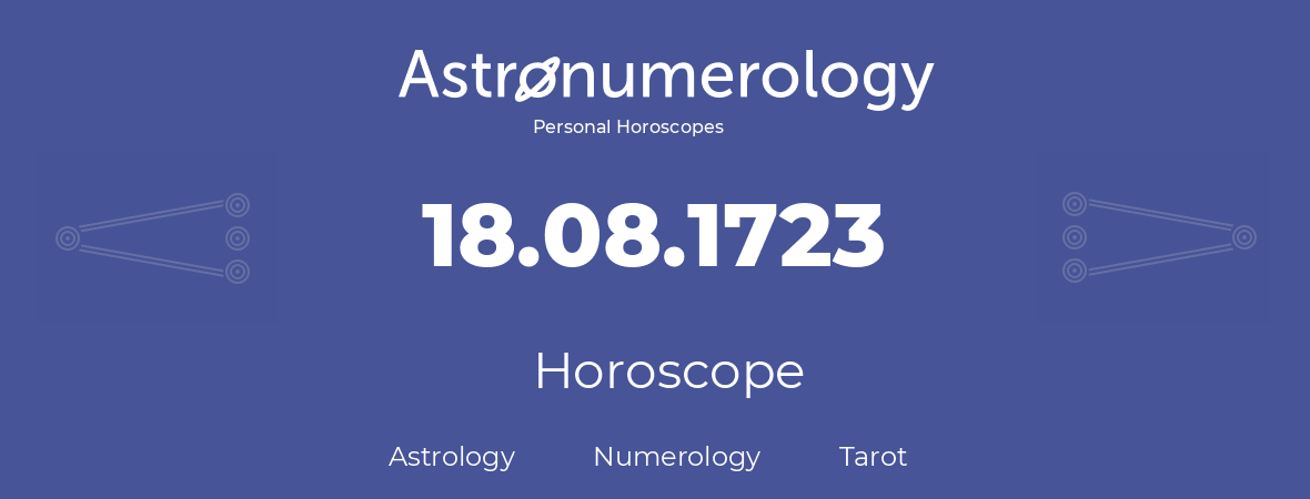 Horoscope for birthday (born day): 18.08.1723 (August 18, 1723)