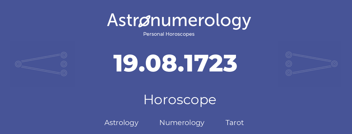 Horoscope for birthday (born day): 19.08.1723 (August 19, 1723)