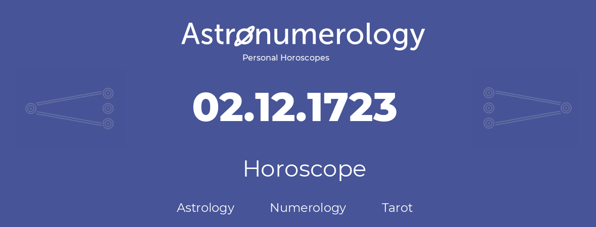 Horoscope for birthday (born day): 02.12.1723 (December 2, 1723)