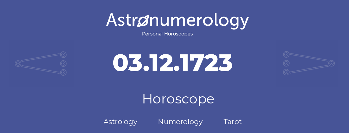 Horoscope for birthday (born day): 03.12.1723 (December 03, 1723)