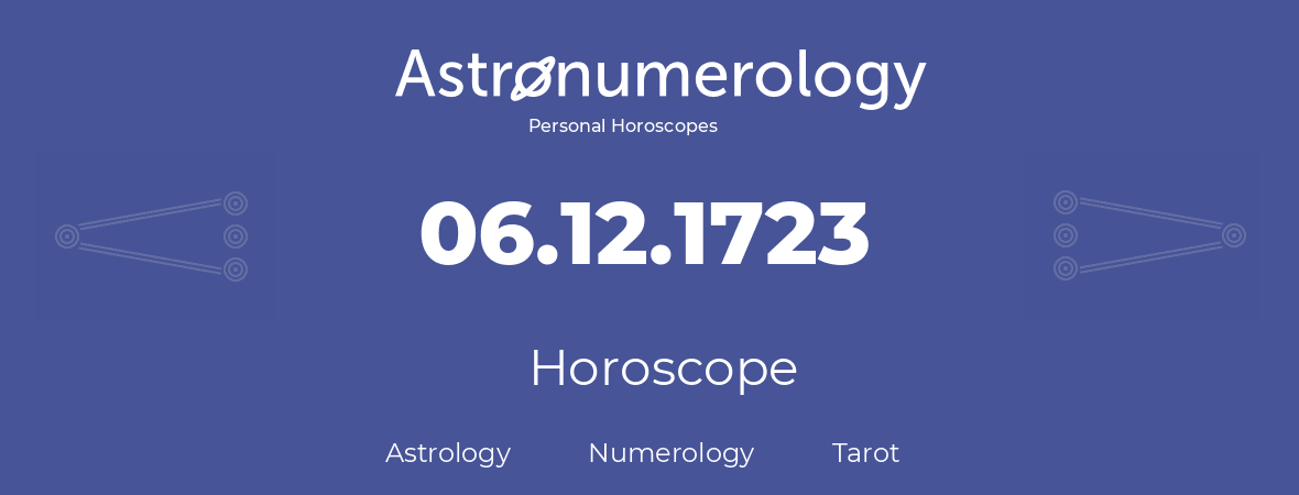 Horoscope for birthday (born day): 06.12.1723 (December 06, 1723)