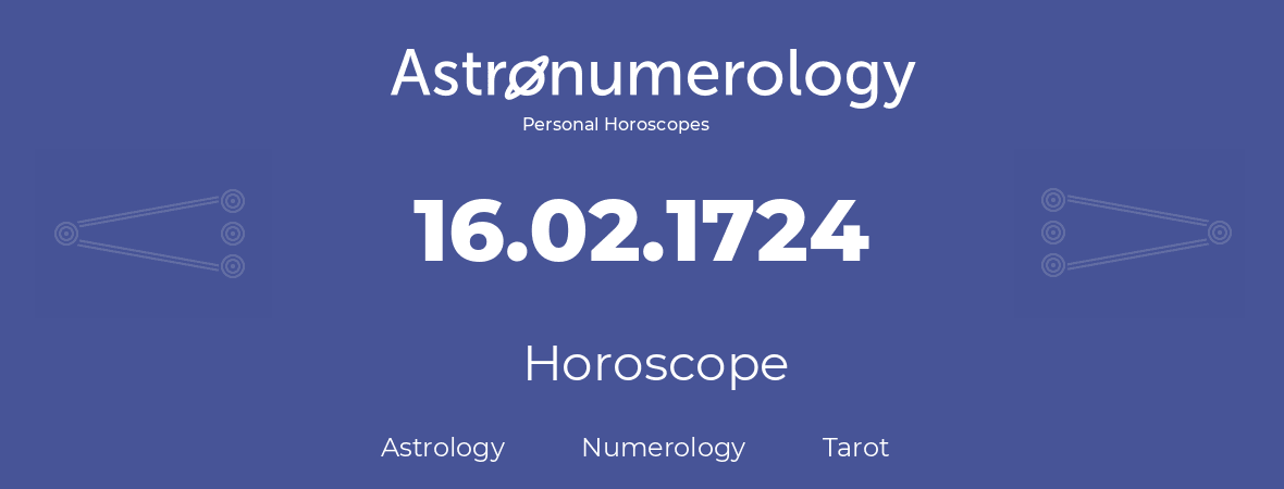 Horoscope for birthday (born day): 16.02.1724 (February 16, 1724)