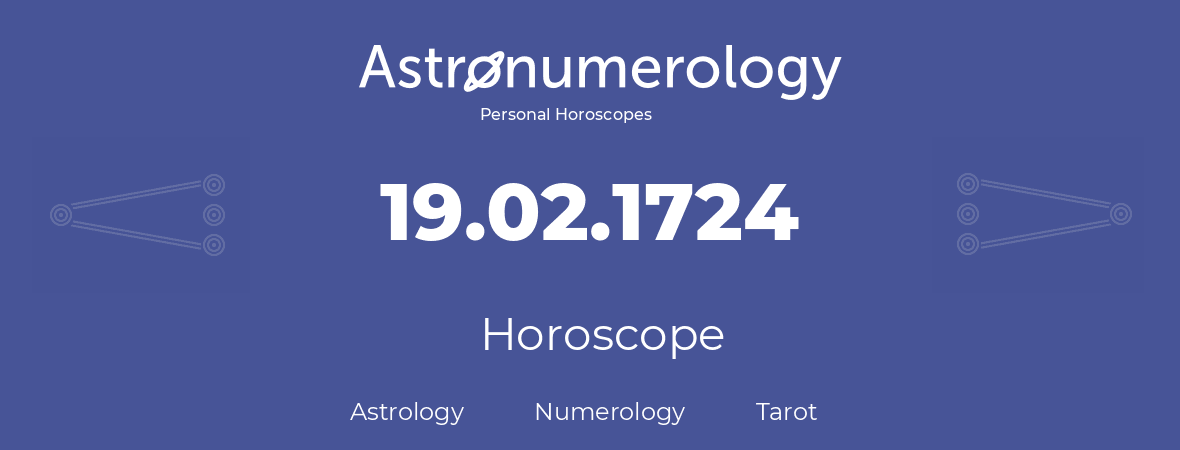 Horoscope for birthday (born day): 19.02.1724 (February 19, 1724)